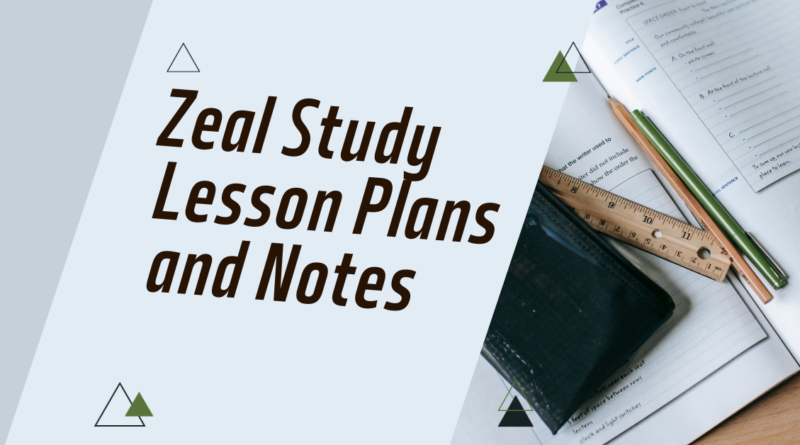 Zeal Study Lesson Plans and Notes