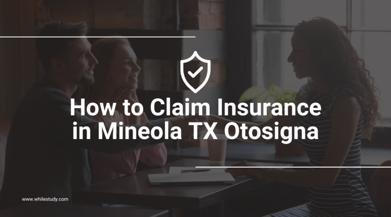 how to claim insurance in mineola tx otosigna